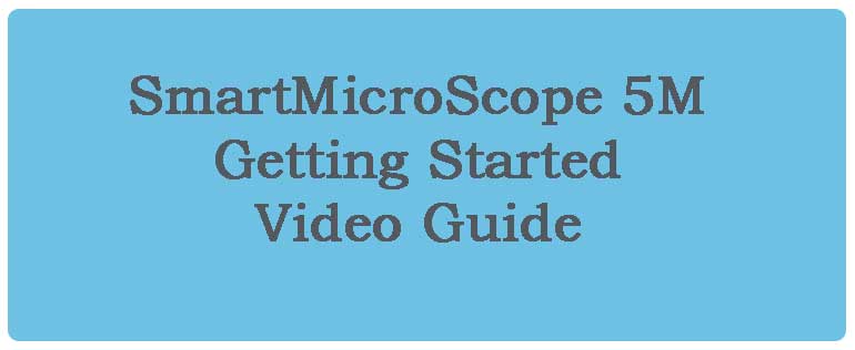 Getting Started Videos for the SmartMicroScope 5M